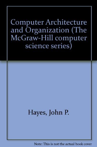 Computer Architecture and Organization: Essential Guide for Students and Professionals in Computer Engineering and System Design