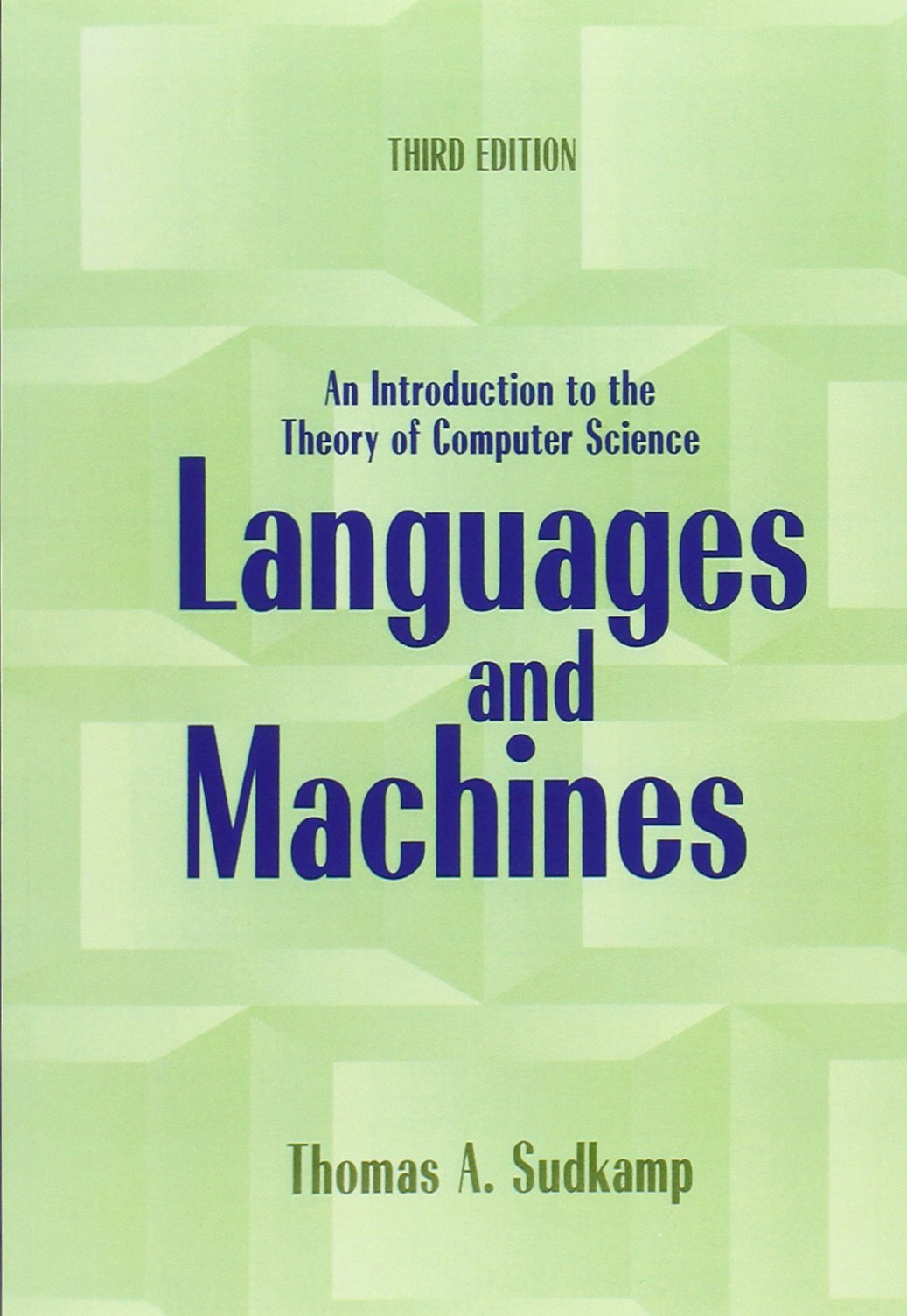 Languages and Machines: An Introduction to the Theory of Computer Science (3rd Edition) - Textbook for Computer Science Students, Researchers & Professionals | Perfect for University Courses, Self-Study & Academic Reference