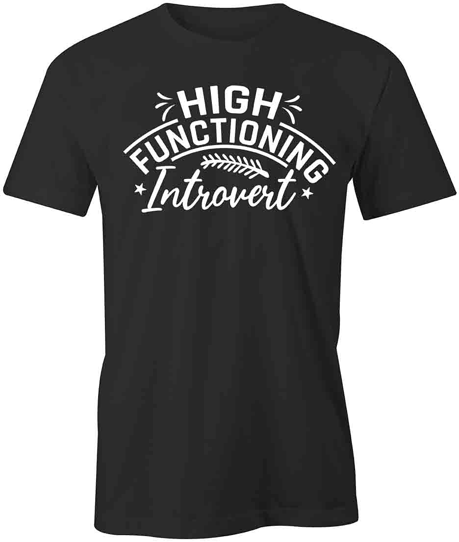 High Functioning Introvert T-Shirt - Black Graphic Printed Tee for Men & Women | Funny Sarcastic Shirt for Book Lovers, Geeks & Quiet People - Perfect for Casual Wear, Parties & Gifts