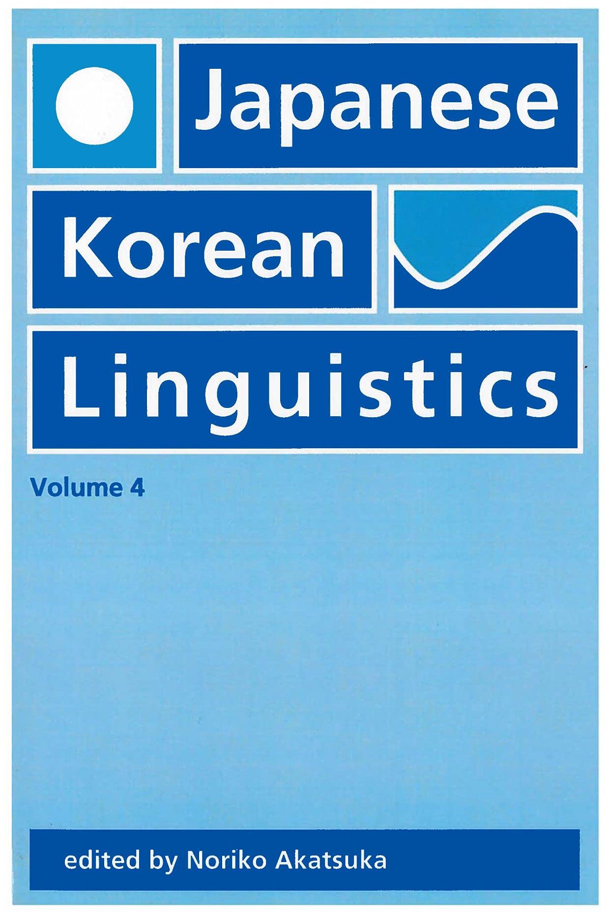 Japanese and Korean Linguistics Volume 4 - Comparative Language Studies for Researchers & Students | Academic Research, Language Learning Reference