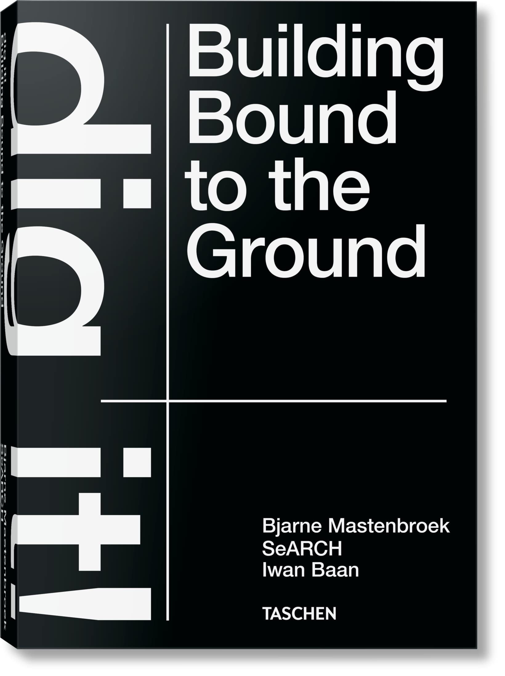 Bjarne Mastenbroek Dig It! Building Bound to the Ground - Architecture Book on Earth-Inspired Design for Home & Office Decor