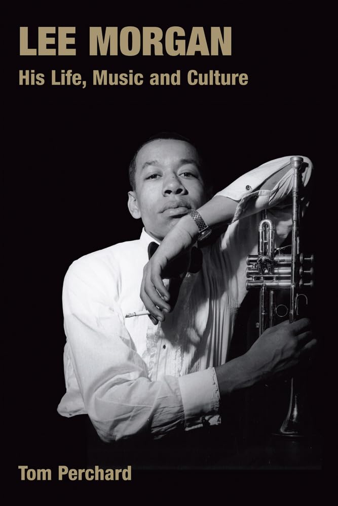 Lee Morgan: Biography, Jazz Music & Cultural Impact - Popular Music History Book for Jazz Enthusiasts & Music Historians
