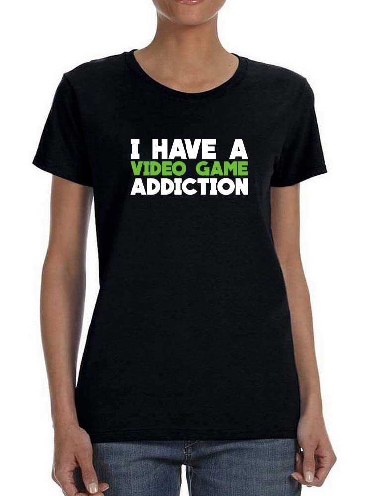 Funny Video Game Addiction Graphic Women's T-Shirt | Gamer Humor Tee for Women | Casual Gaming Apparel for Everyday Wear