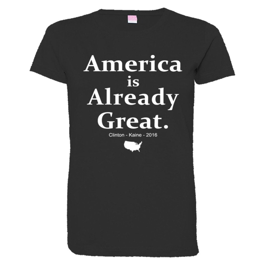 PleaseMeTees Women's 'America is Already Great' Clinton Kaine 2016 High Quality T-Shirt - Perfect for Political Events, Campaign Support & Patriotic Fashion
