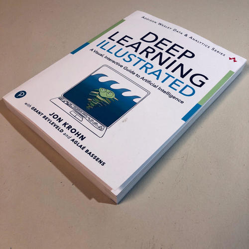Deep Learning Illustrated: A Visual Interactive Guide to Artificial Intelligence (AI) - Addison Wesley Series | Perfect for Students, Educators & AI Enthusiasts