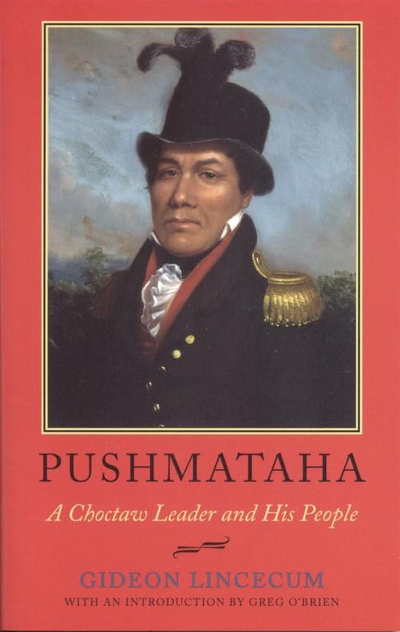 Pushmataha: A Choctaw Leader and His People - Historical Biography Book | Native American History | Fire Ant Books | Perfect for History Enthusiasts & Cultural Studies