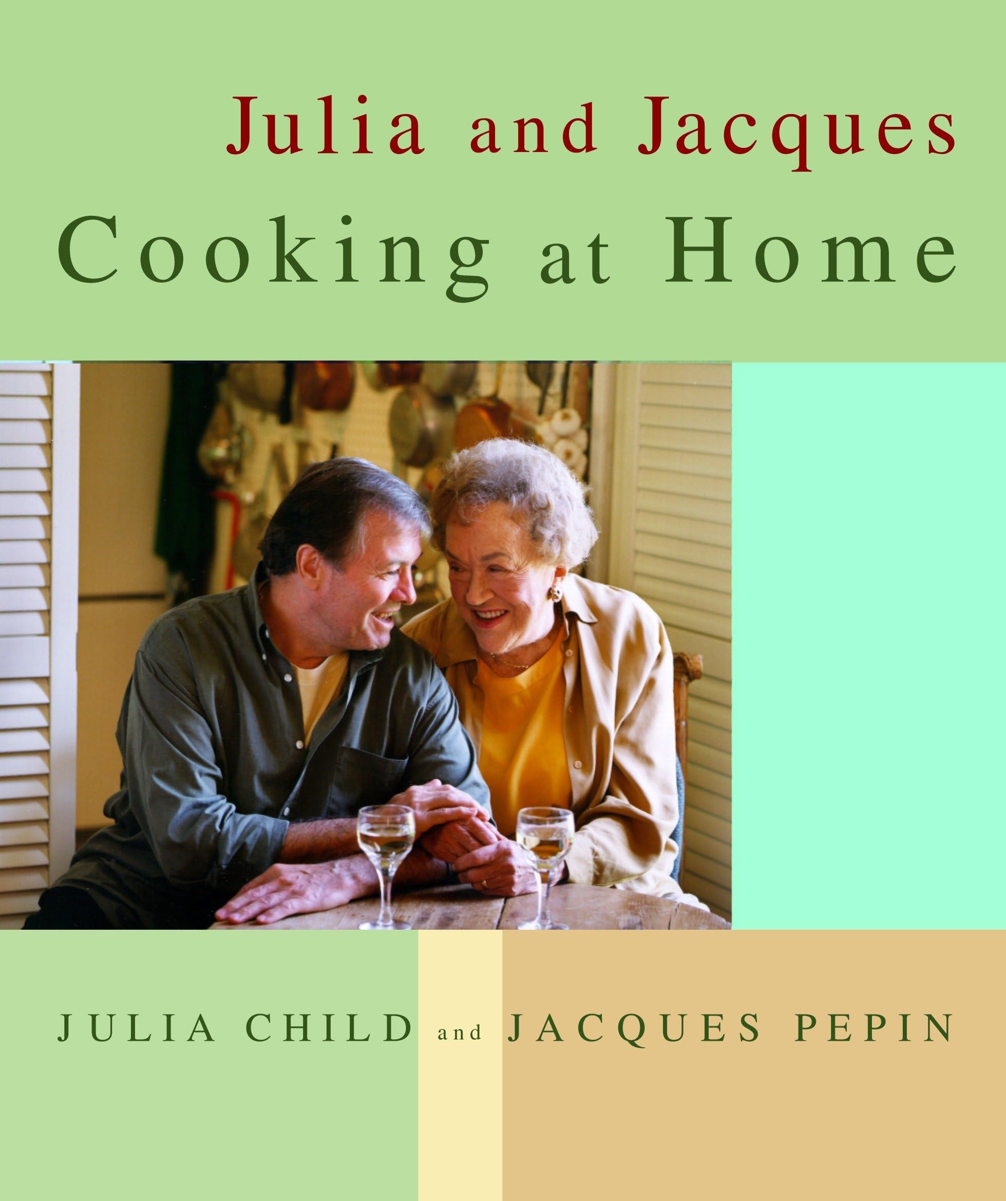 Julia and Jacques Cooking at Home Cookbook | French Cuisine Recipes for Home Chefs | Perfect for Family Dinners & Entertaining Guests
