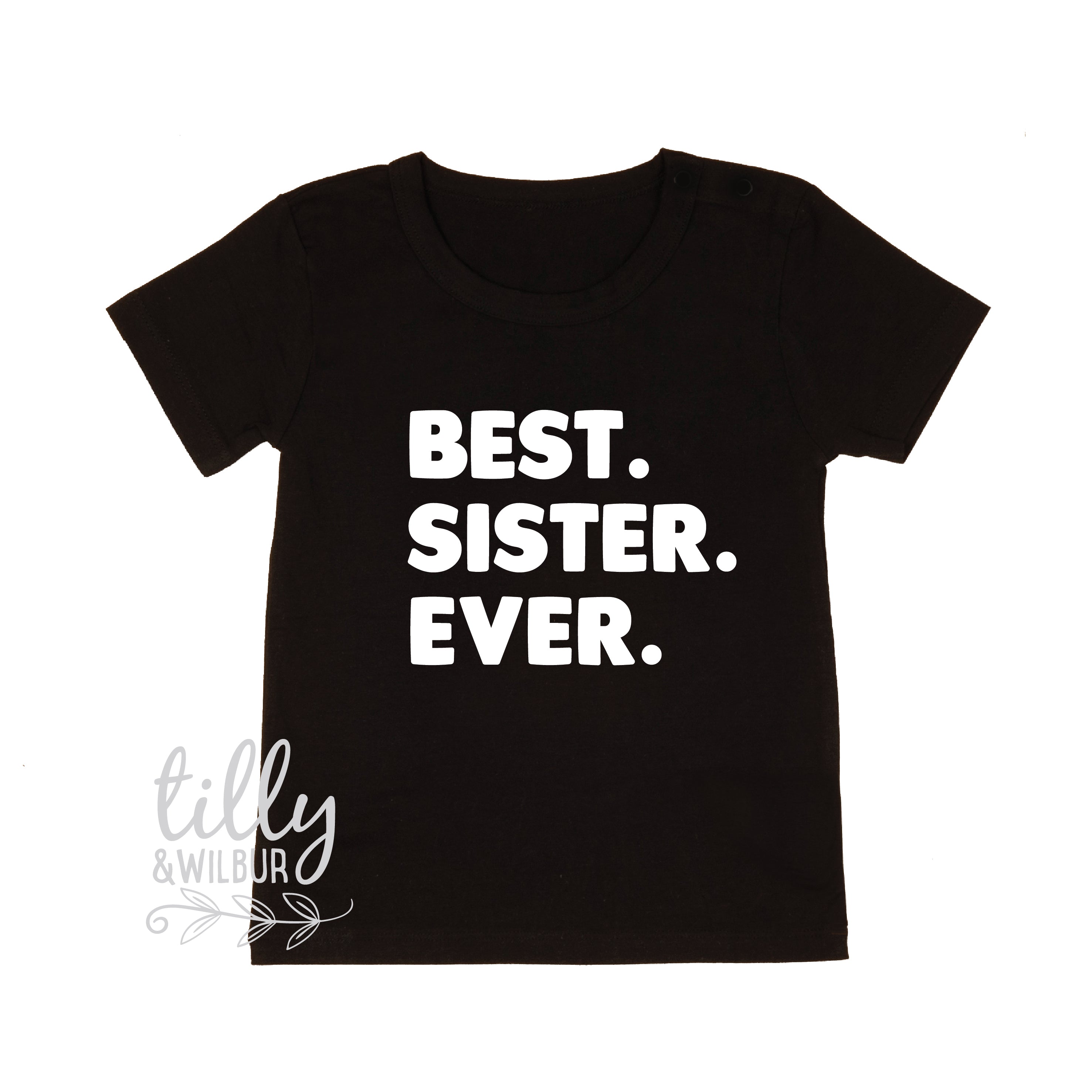 Best Sister Ever T-Shirt - Funny & Cute Sister Gift for Birthday or Christmas - Perfect for Family Reunions & Sibling Appreciation