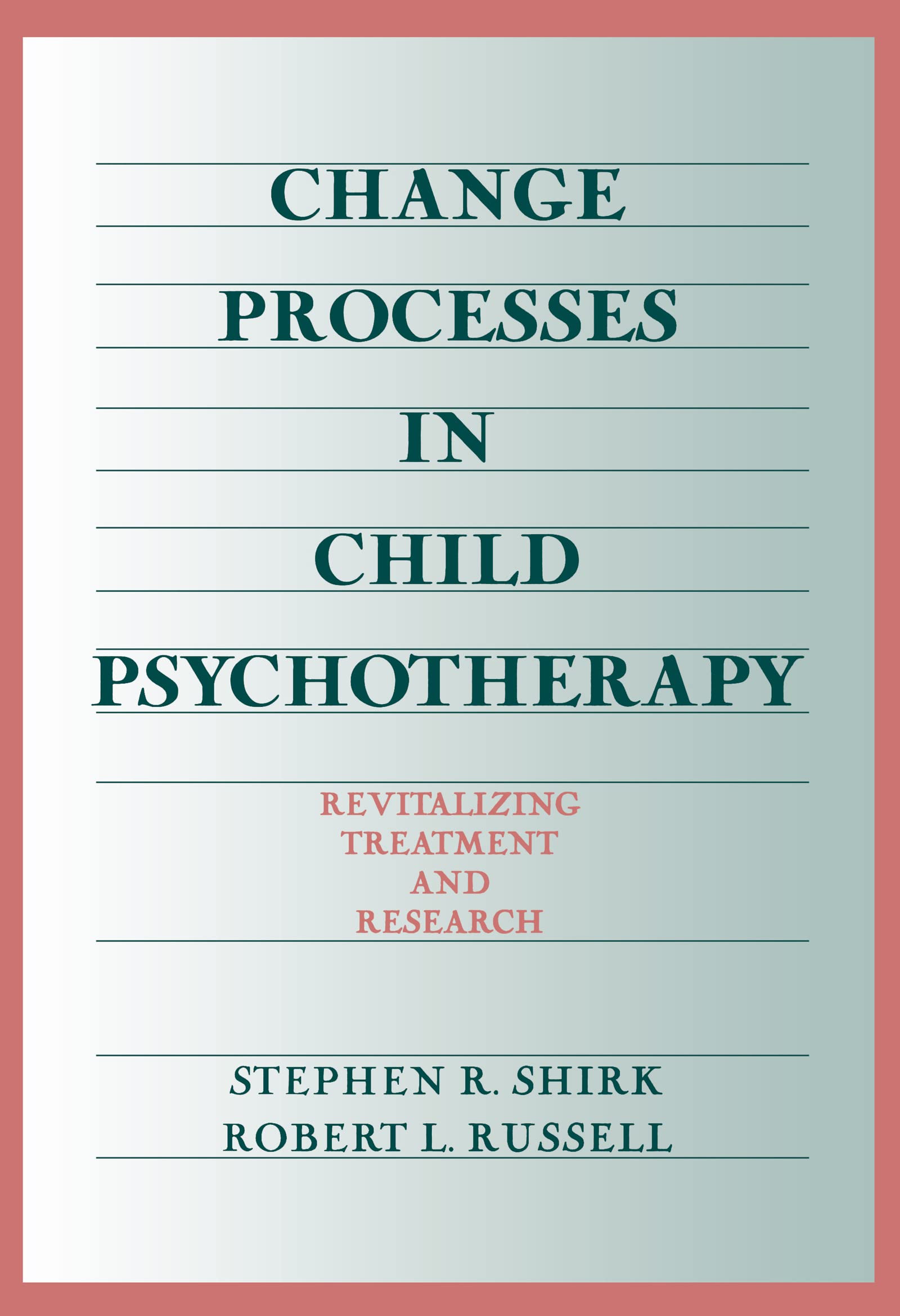 Child Psychotherapy Treatment & Research: Effective Change Processes for Emotional Growth | Therapy Sessions & Parent Support