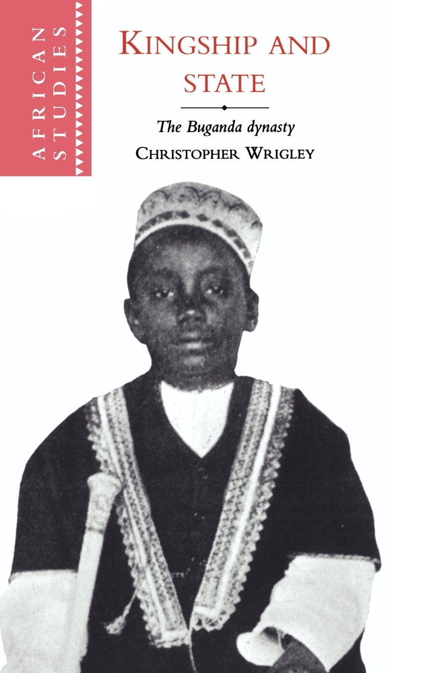 Kingship and State: The Buganda Dynasty - African History Book (African Studies Series #88) | Academic Research, African Culture Studies, History Classroom Resource