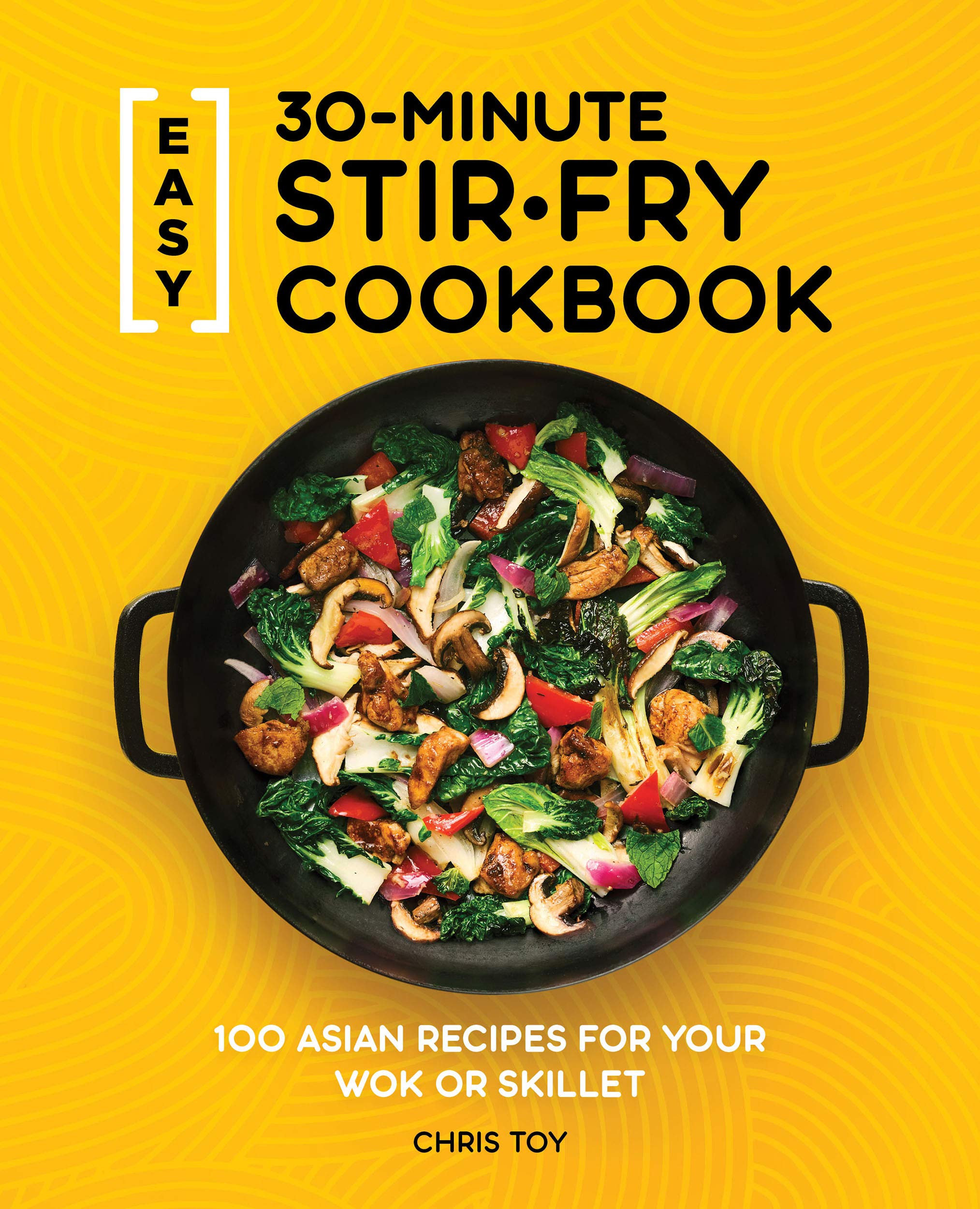 Easy 30-Minute Stir-Fry Cookbook: 100 Quick & Healthy Asian Recipes for Wok or Skillet - Perfect for Weeknight Dinners & Family Meals