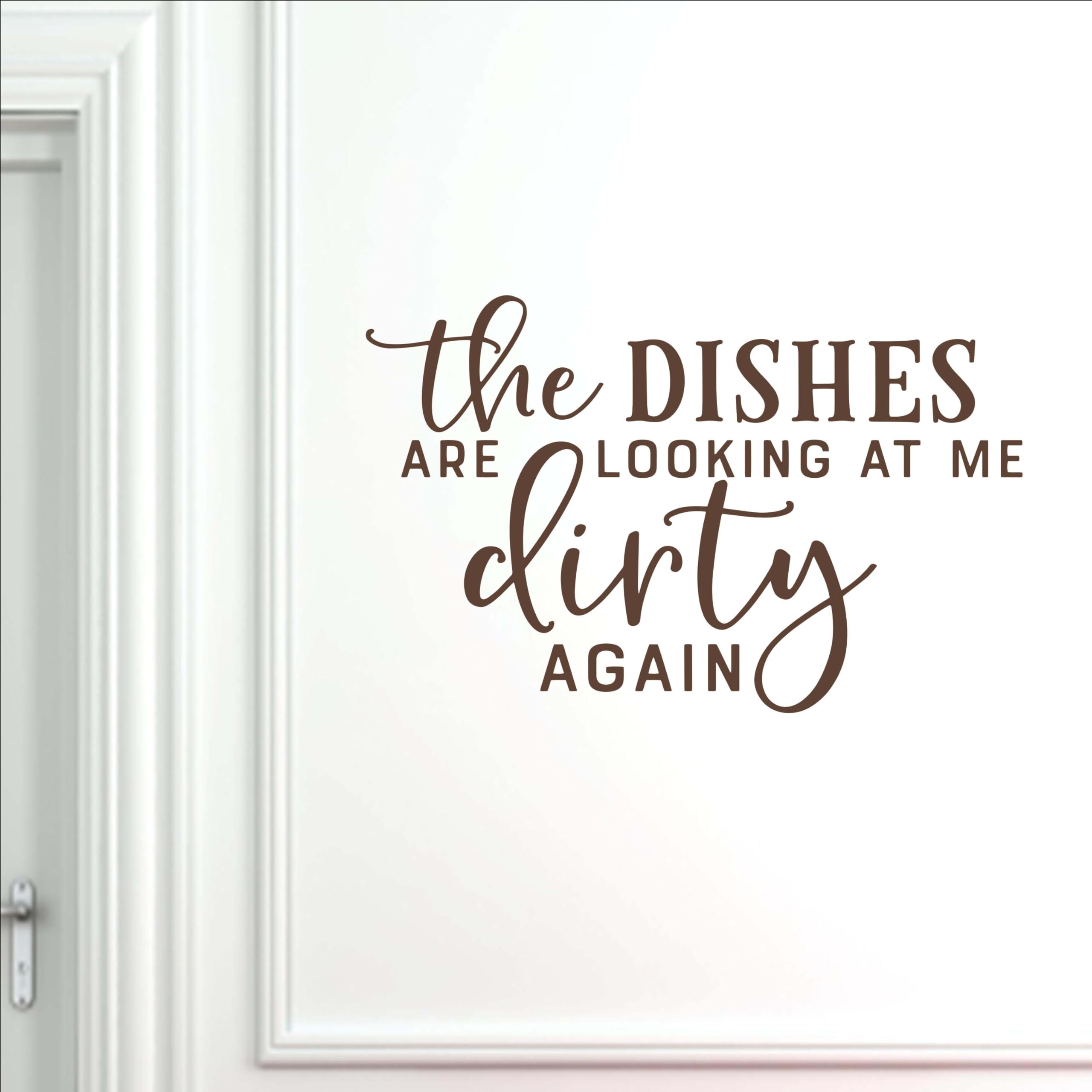 Funny Kitchen Wall Decor - 'The Dishes Are Looking at Me Dirty Again' Humorous Decal | Brown Vinyl Sticker for Home & Office | Perfect for Kitchens, Restaurants, and Coffee Shops