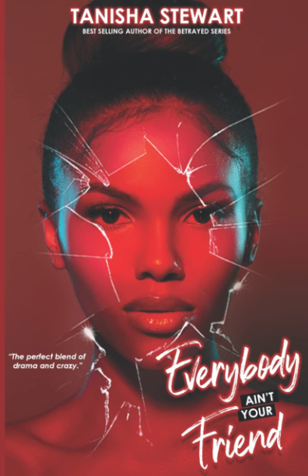 Everybody Ain't Your Friend: An Urban Romance Thriller Novel - Gripping Street Love Story for Book Clubs & Urban Fiction Lovers