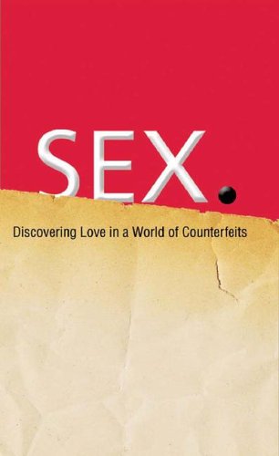 SEX: Finding True Love in a Counterfeit World - Relationship Guide for Modern Couples & Singles