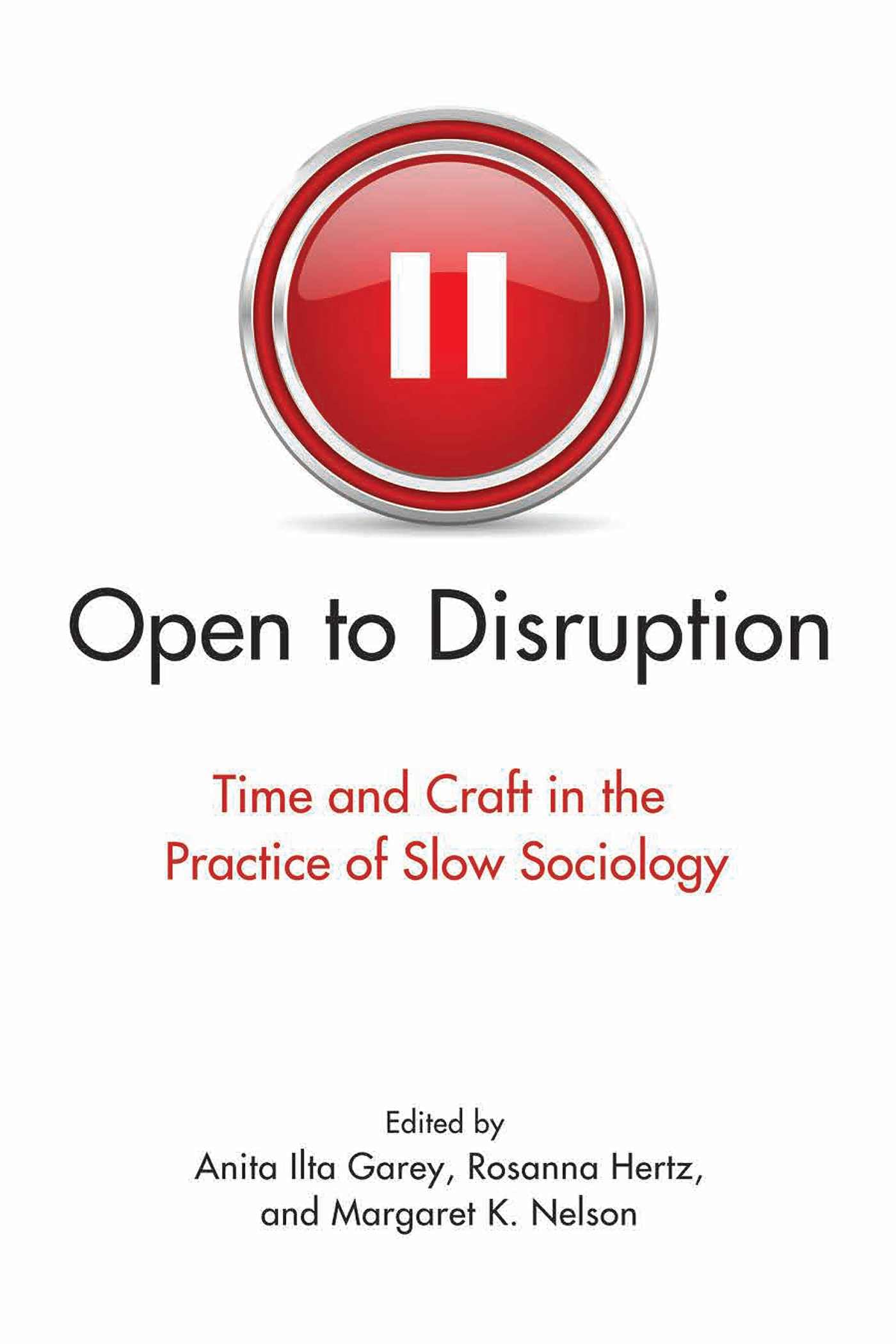Open to Disruption: Time and Craft in Slow Sociology Practice - Perfect for Academic Research & Social Science Studies