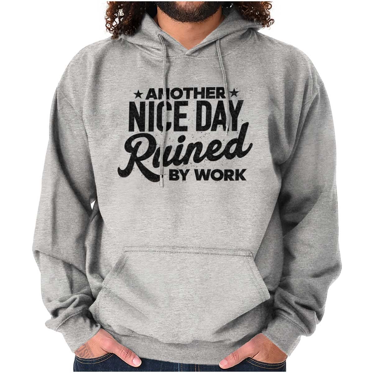 Funny Work Hoodie Sweatshirt for Women & Men - 'Another Nice Day Ruined' Humor Graphic Pullover | Perfect for Office Casual, Weekend Relaxation & Gift Giving