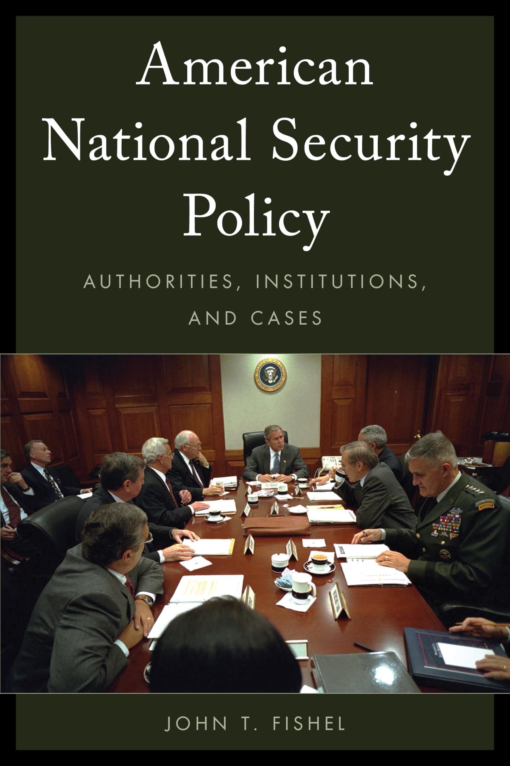 American National Security Policy: Authorities, Institutions & Case Studies | Government, Military & Political Science Research