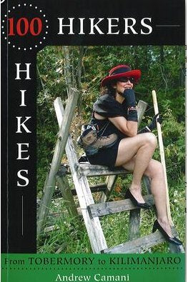100 Hikers, 100 Hikes: Adventure Guide from Tobermory to Kilimanjaro - Perfect for Outdoor Enthusiasts & Travel Lovers