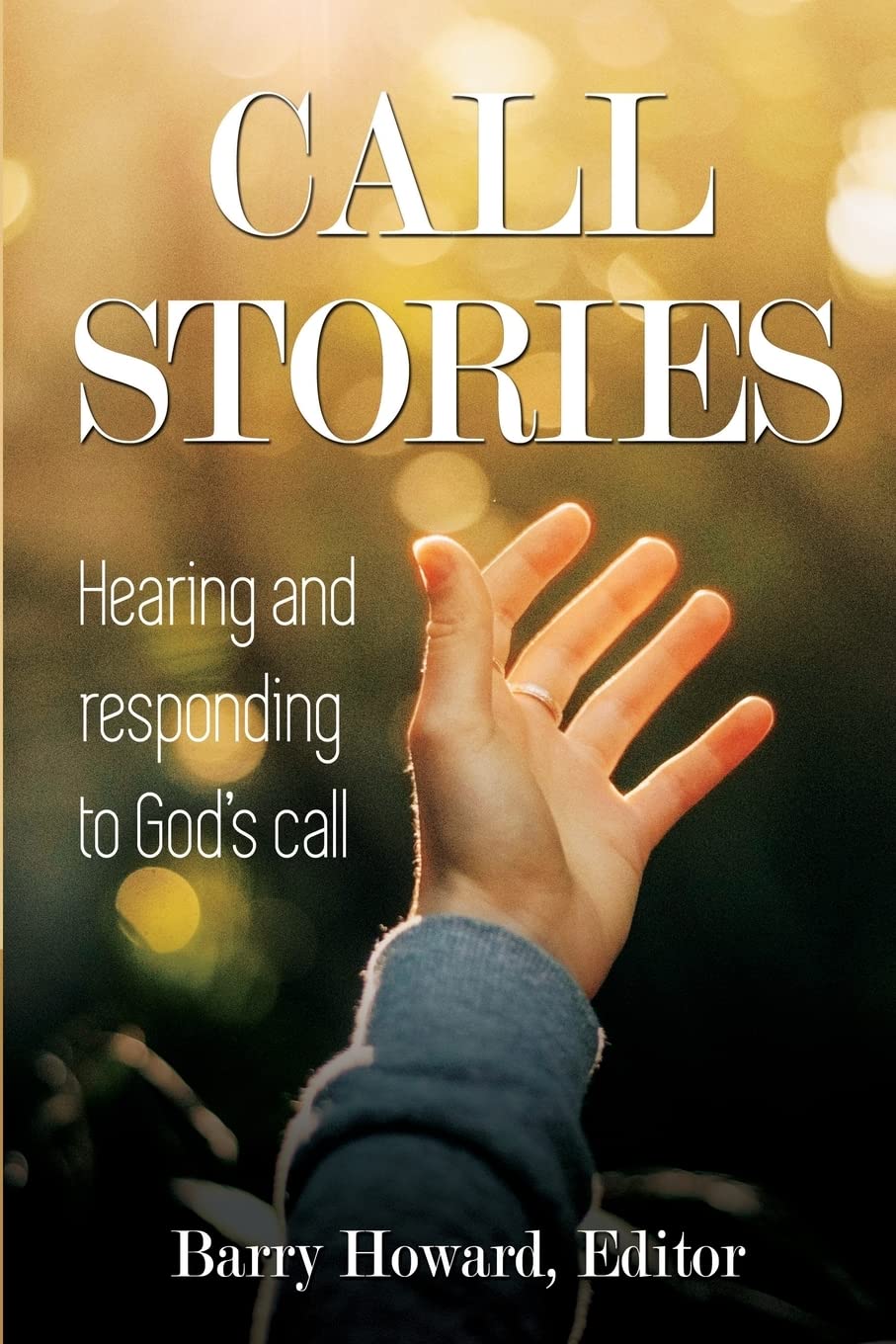 Call Stories: Hearing and Responding to God's Call - Christian Devotional Book for Spiritual Growth & Bible Study