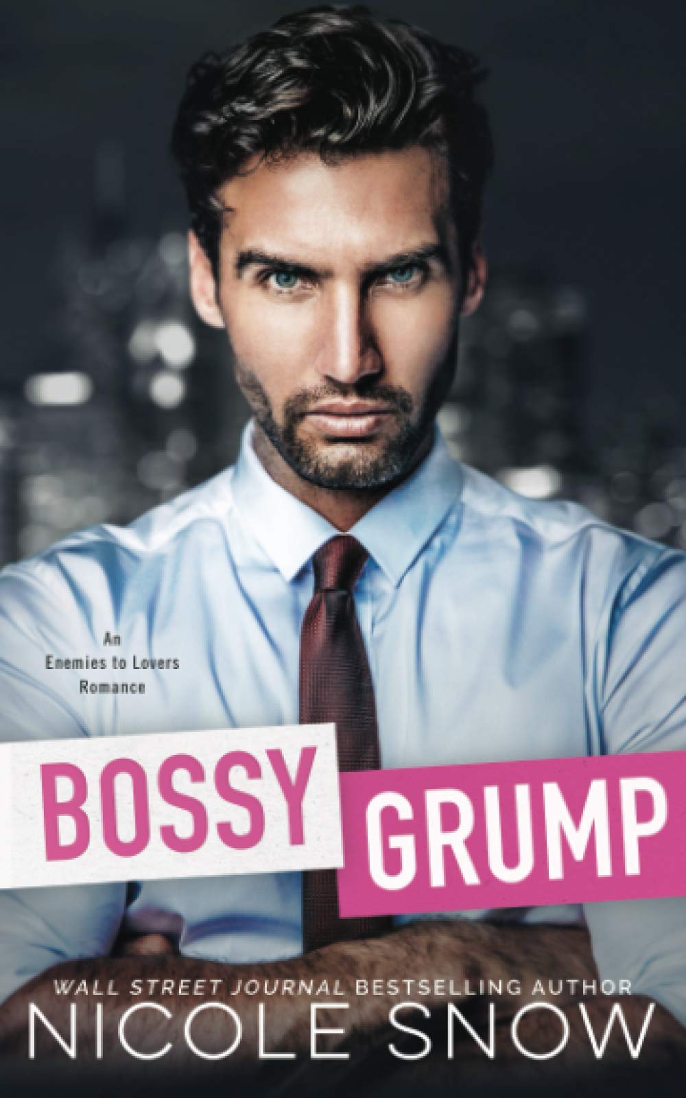 Bossy Grump: Enemies to Lovers Romance Novel - Bad Chicago Bosses Series | Workplace Romance, Office Love Story for Adults
