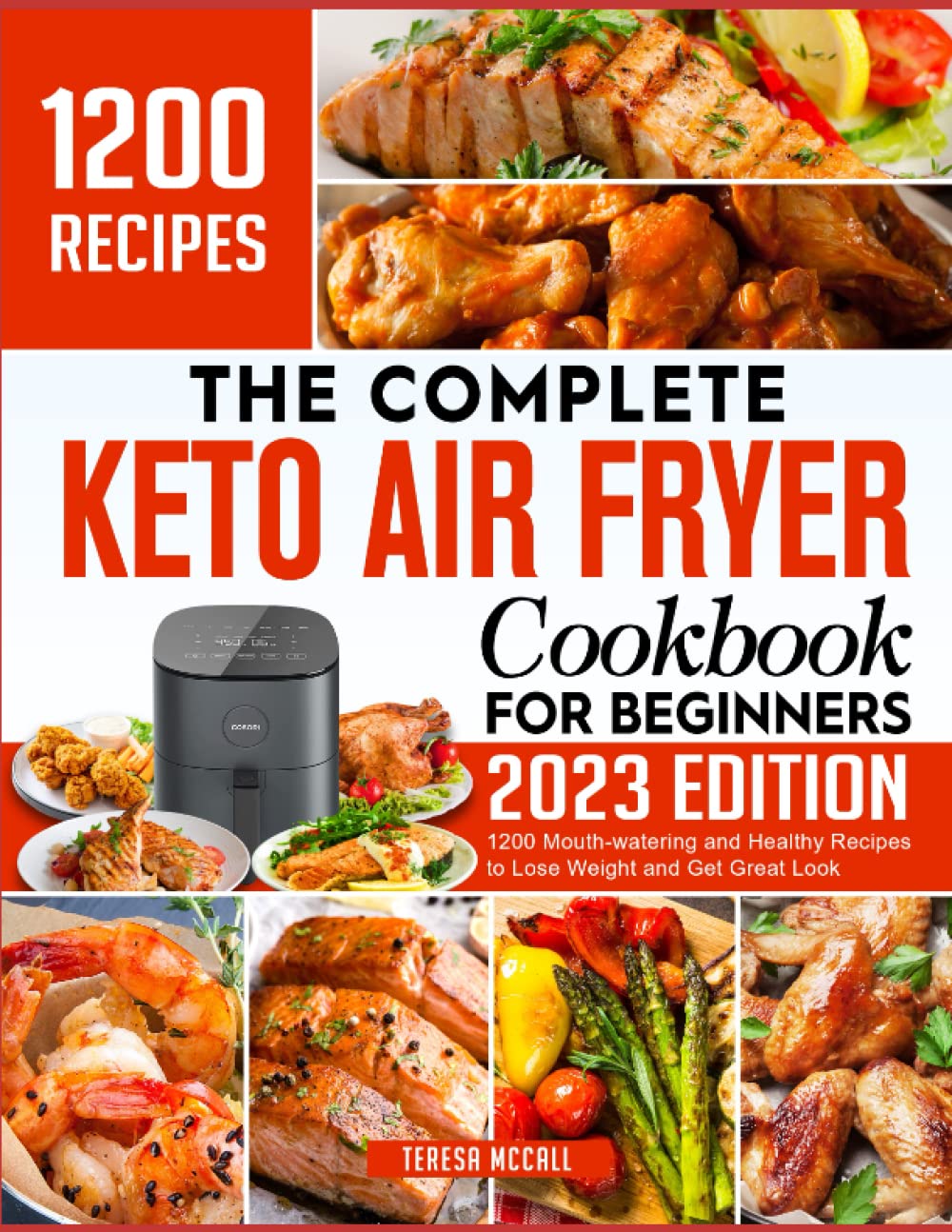 The Complete Keto Air Fryer Cookbook for Beginners: 1200+ Healthy & Delicious Recipes for Weight Loss & Better Appearance | Perfect for Home Cooking & Meal Prep