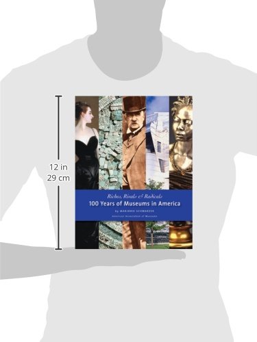 Riches, Rivals and Radicals: 100 Years of American Museum History - Perfect for History Buffs, Museum Enthusiasts & Cultural Studies