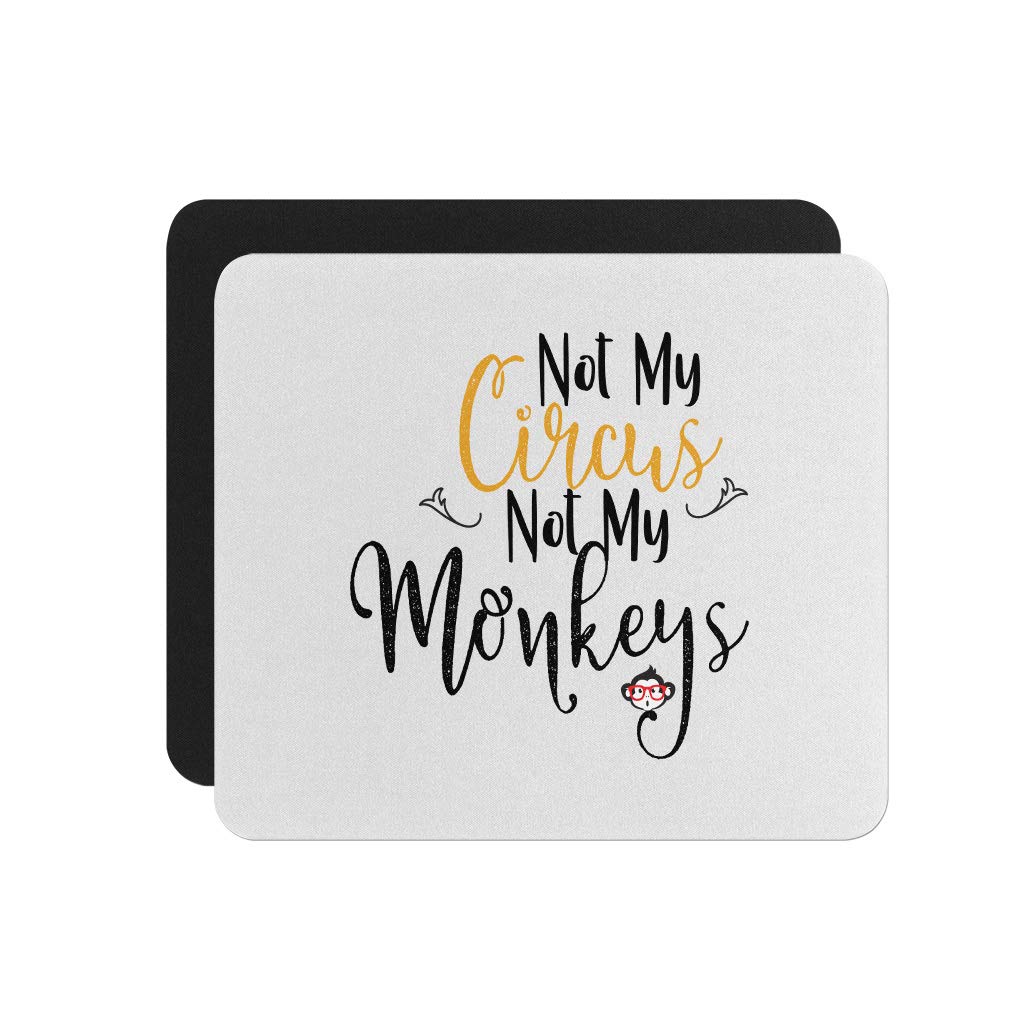 Not My Circus Not My Monkeys Mouse Pad - Premium Neoprene Office Mouse Mat, Non-Slip Square Desk Pad for Computer, Laptop & Gaming - Perfect for Work, Home & Office Use