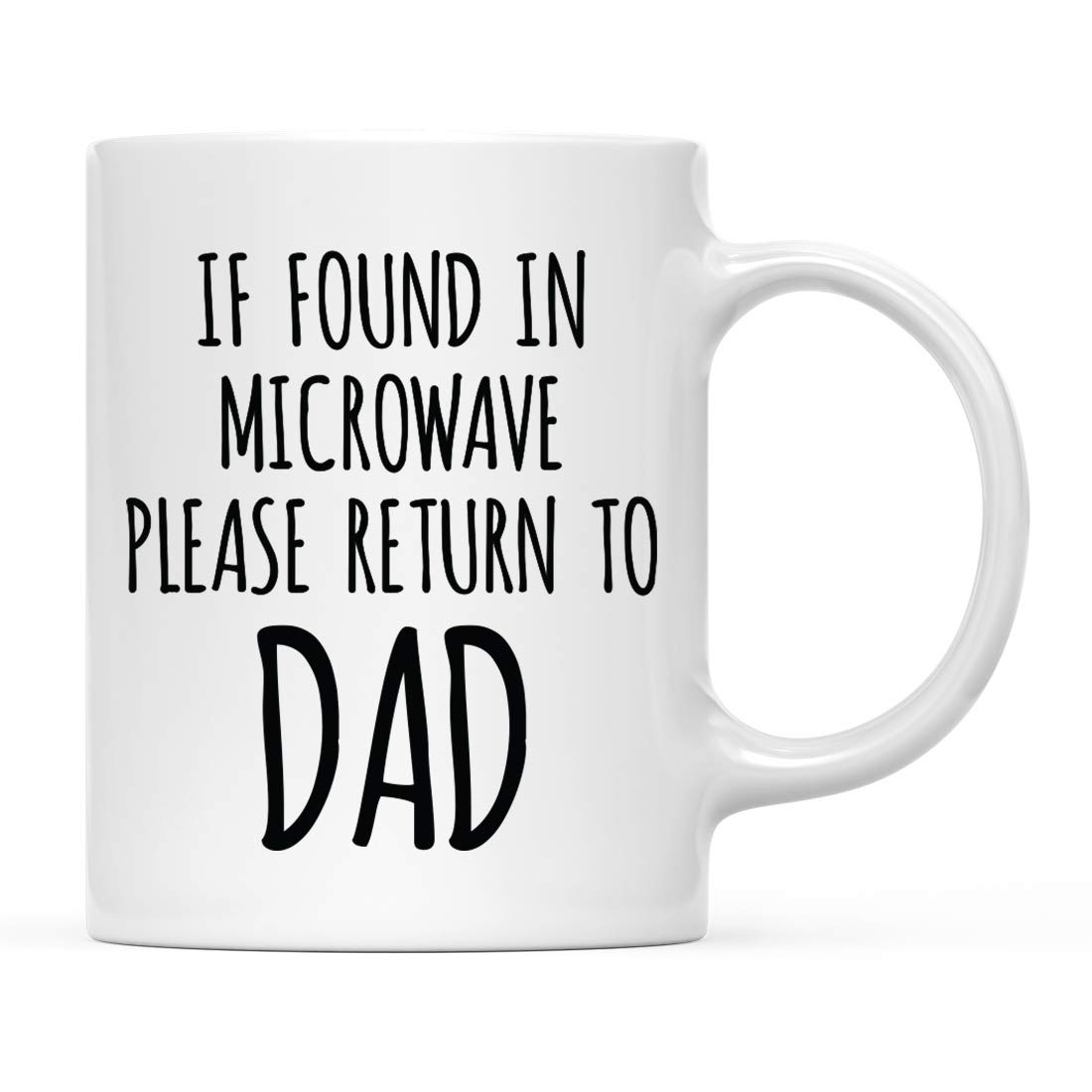 Funny Father's Day Coffee Mug Gift - 11oz Novelty Cup for Dad with 'If Found in Microwave Please Return to Dad' Design - Perfect for Birthday, Christmas & Hot Chocolate - Great for Office, Home & Gifting