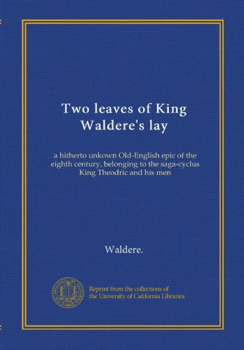 Two Leaves of King Waldere's Lay: 8th Century Old-English Epic from the Saga-Cycle of King Theodric and His Men - Perfect for Medieval Literature Studies, Historical Research & Epic Poetry Collections