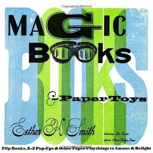 Magic Books & Paper Toys by Esther K. Smith - DIY Craft Kit for Kids & Adults - Creative Paper Art Projects for Home Decor, Gifts & Classroom Activities (2008 Paperback Edition)