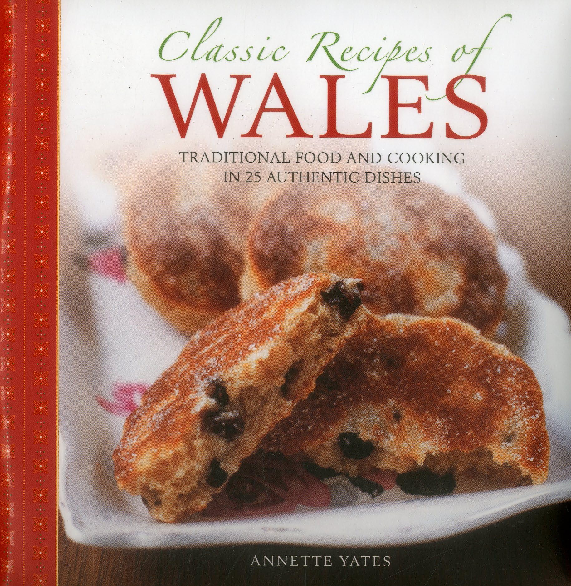Classic Recipes of Wales: 25 Authentic Traditional Welsh Dishes for Home Cooking | Perfect for Family Dinners & Cultural Cuisine Exploration