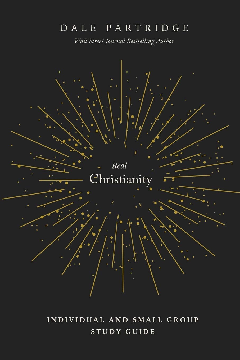Real Christianity Study Guide - Bible Study for Individuals & Small Groups - Perfect for Home Devotionals & Church Groups