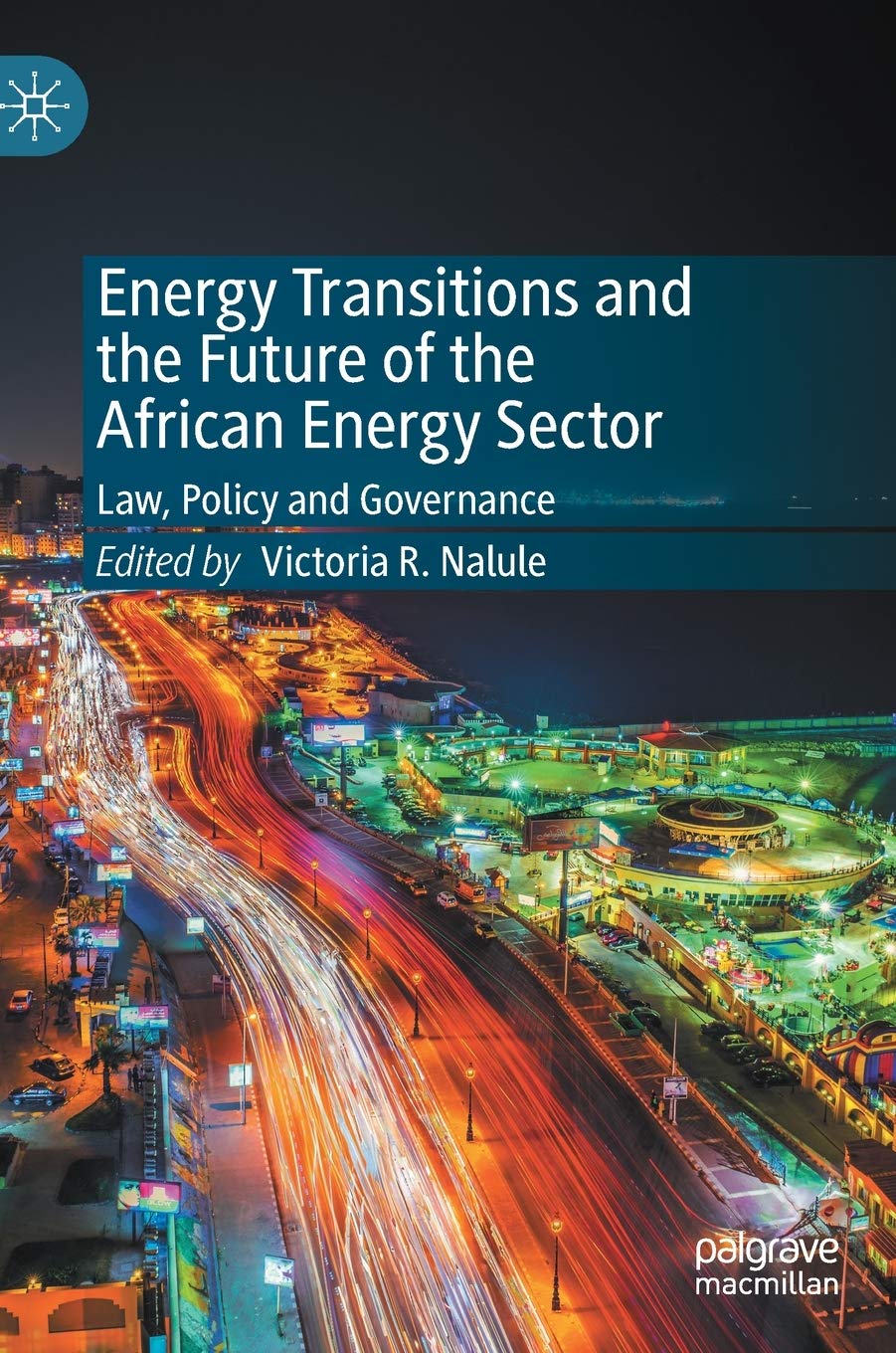 Energy Transitions and Future of African Energy Sector: Law, Policy & Governance - Guide for Renewable Energy Development & Sustainable Power Solutions in Africa