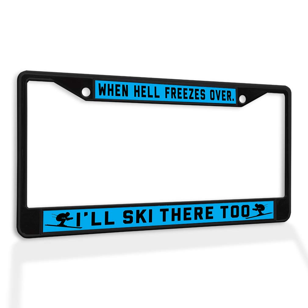 Funny Metal Insert License Plate Frame - 'When Hell Freezes Over I'll Ski There Too' - Weatherproof Black 2-Hole Car Accessory for Jeep, Truck & SUV - Durable Solid Design for Outdoor Adventures