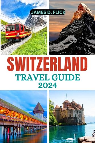 Switzerland Travel Guide 2024: Pocket-Sized Book for Swiss Culture, Top Landmarks & Hidden Gems | Explore Alpine Adventures, Zurich Attractions & Swiss Chocolate Tours | Perfect for Backpackers, Hikers & Luxury Vacation Planners