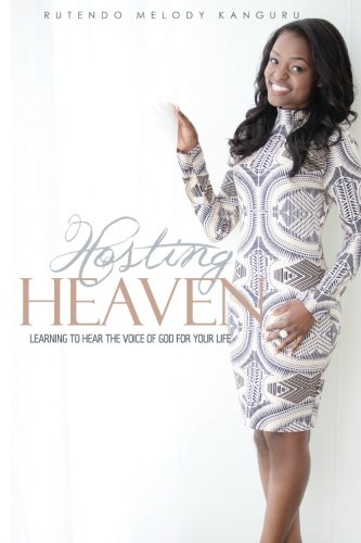 Hosting Heaven: Learn to Hear God's Voice in Your Life - Daily Devotional & Spiritual Growth Guide for Christians