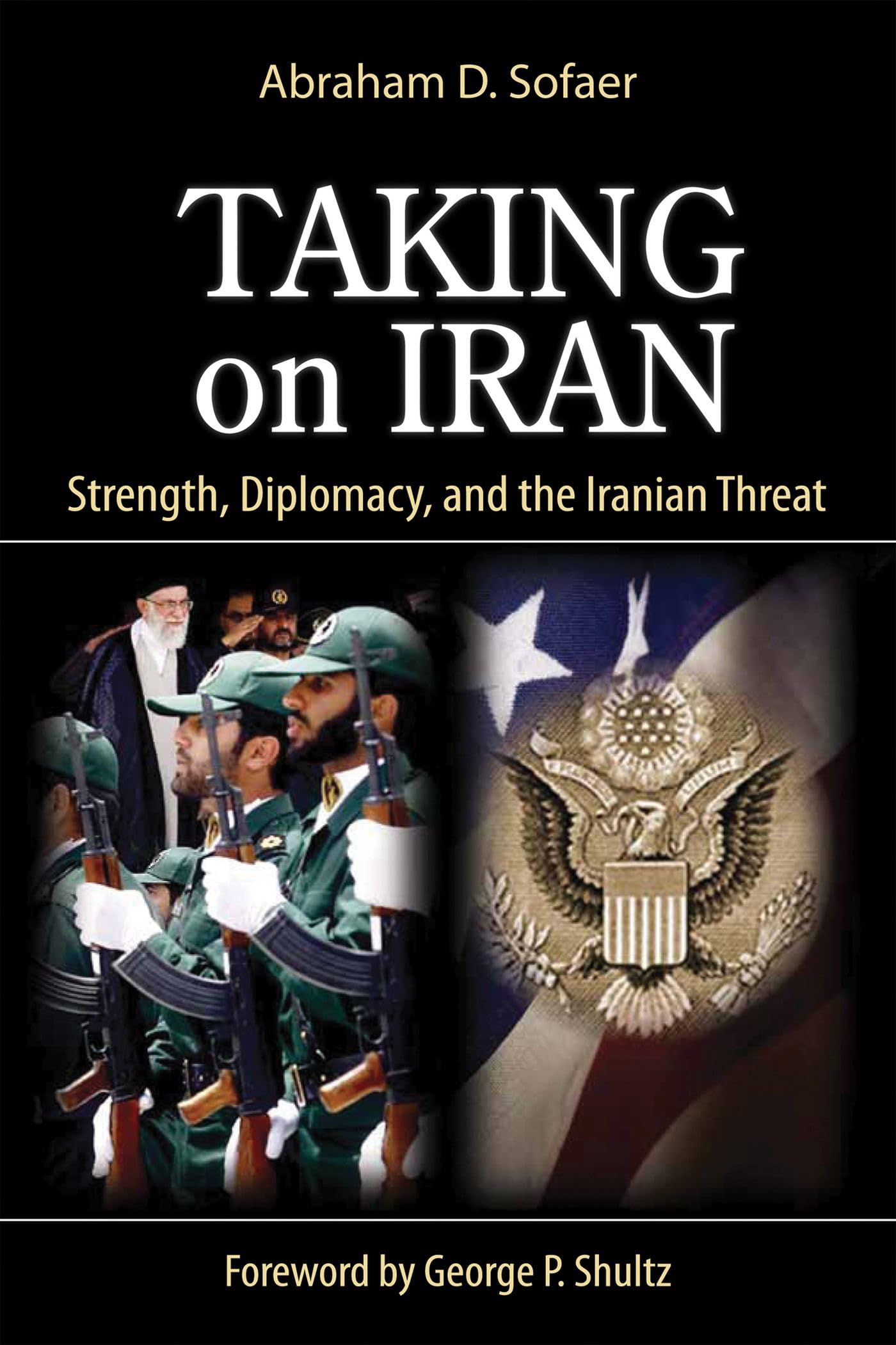 Taking on Iran: Strength, Diplomacy, and the Iranian Threat - Hoover Institution Press Publication (Volume 637) | Geopolitical Analysis, Middle East Policy & International Relations Research