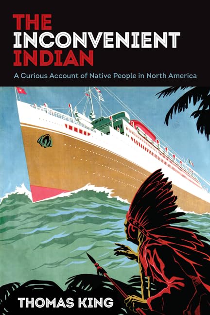 The Inconvenient Indian: A Curious Account of Native People in North America - History Book on Indigenous Culture & Colonial Impact - Perfect for Students, Researchers & History Enthusiasts