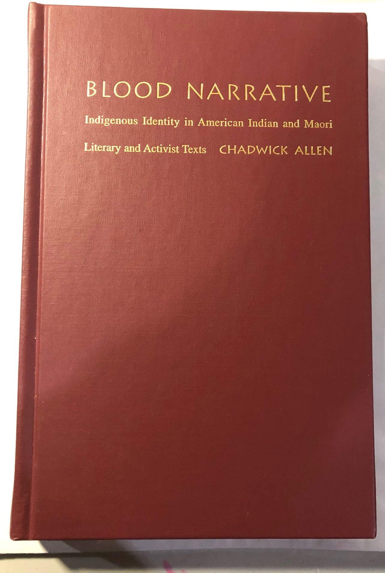 Blood Narrative: Indigenous Identity in American Indian & Maori Literature - Activist Texts for Cultural Studies