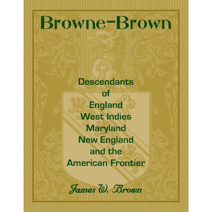 Browne Brown Genealogy Book: Descendants of England, West Indies, Maryland & New England - Family History Research for Ancestry Enthusiasts | Perfect for Genealogists, Historians & Family Tree Projects