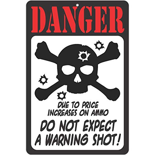 Danger Due to the Price Increases on Ammo. Do Not Expect a Warning Shot!