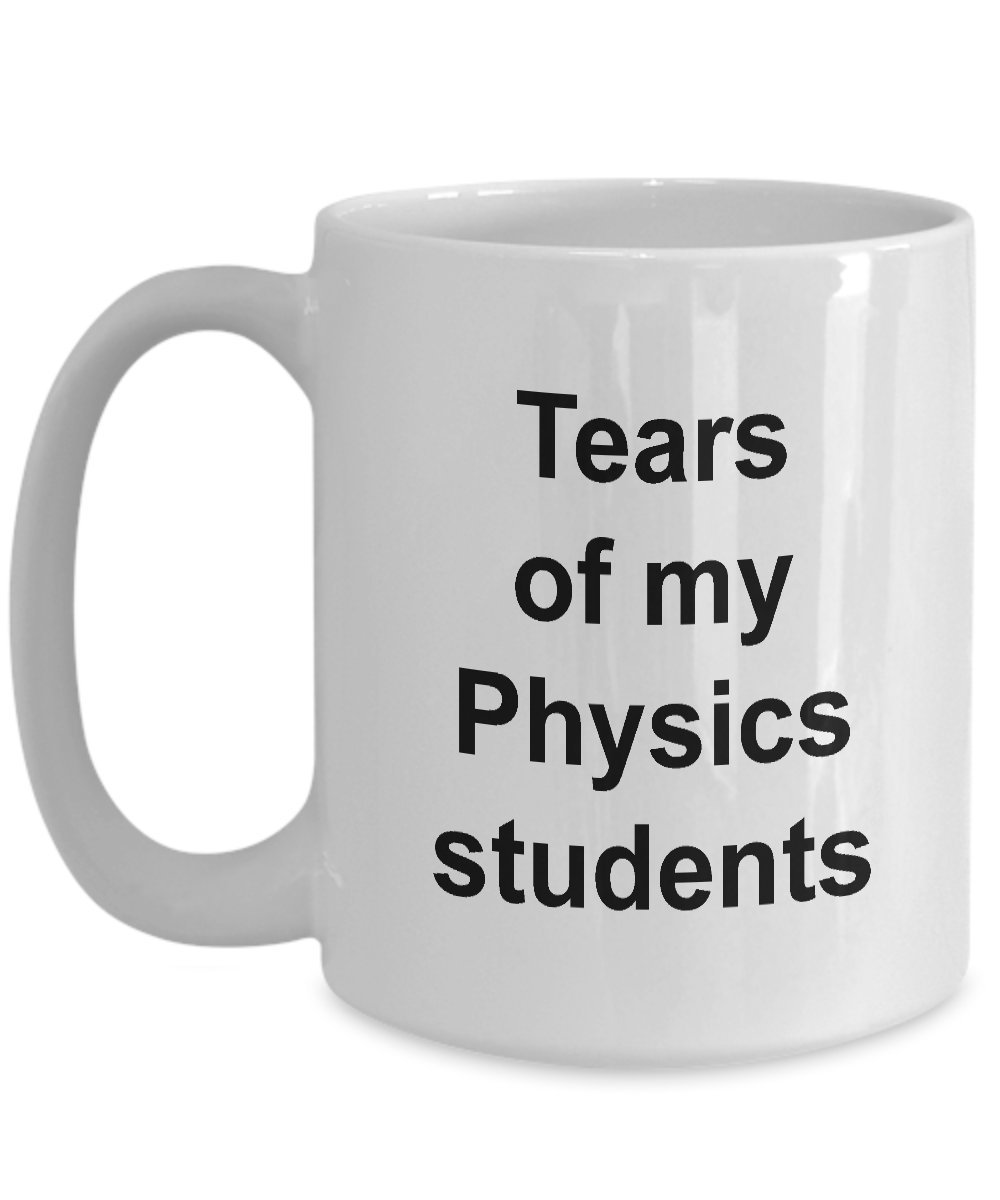 Best Physics Teacher Gift - Funny Physics Teacher Coffee Mug with 'Tears of My Physics Students' Design - Ceramic Tea Cup for Classroom, Office & Home Use