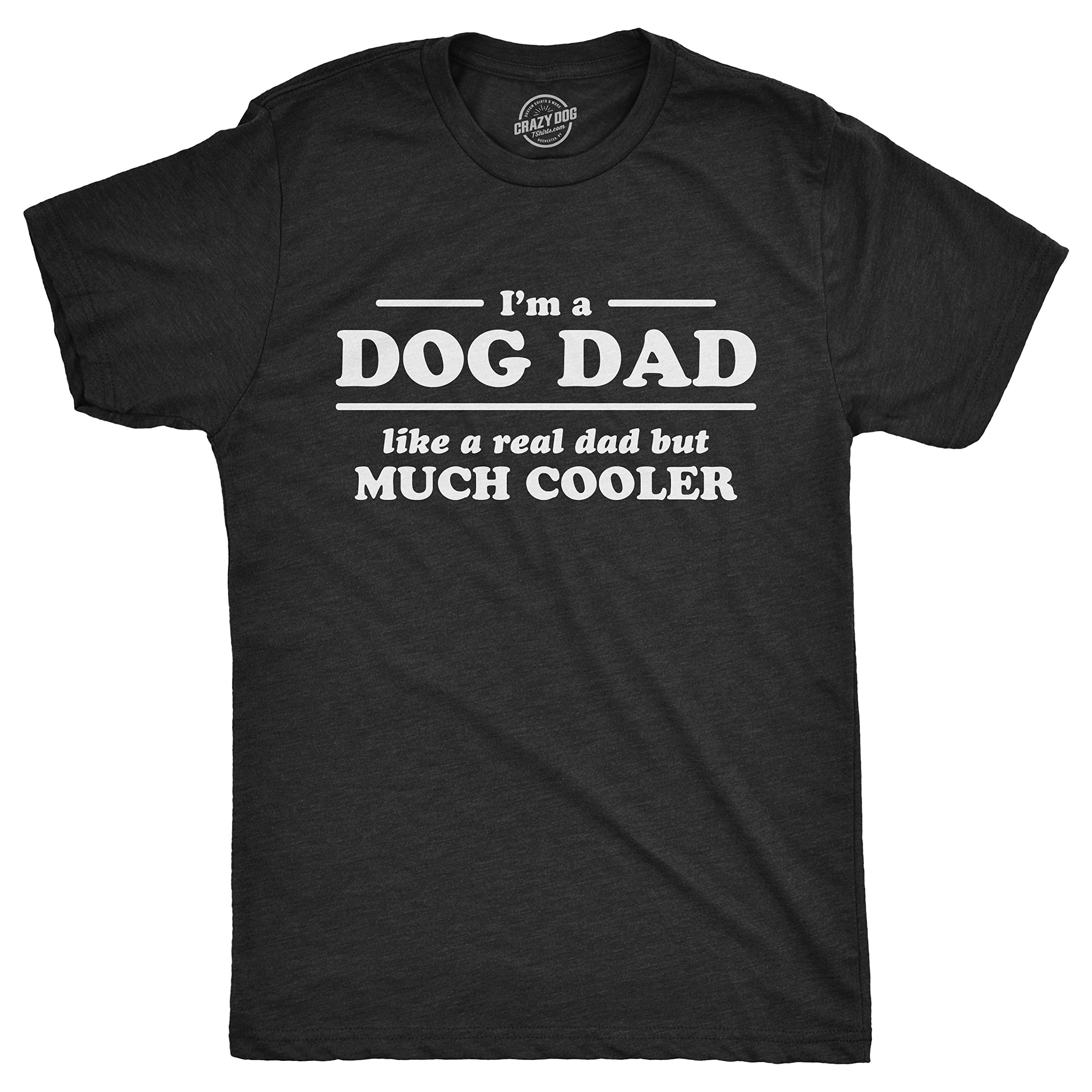 Funny Dog Dad T-Shirt for Men - Cool 'I'm A Dog Dad Like A Real Dad' Graphic Tee - Perfect for Pet Lovers, Father's Day & Casual Wear