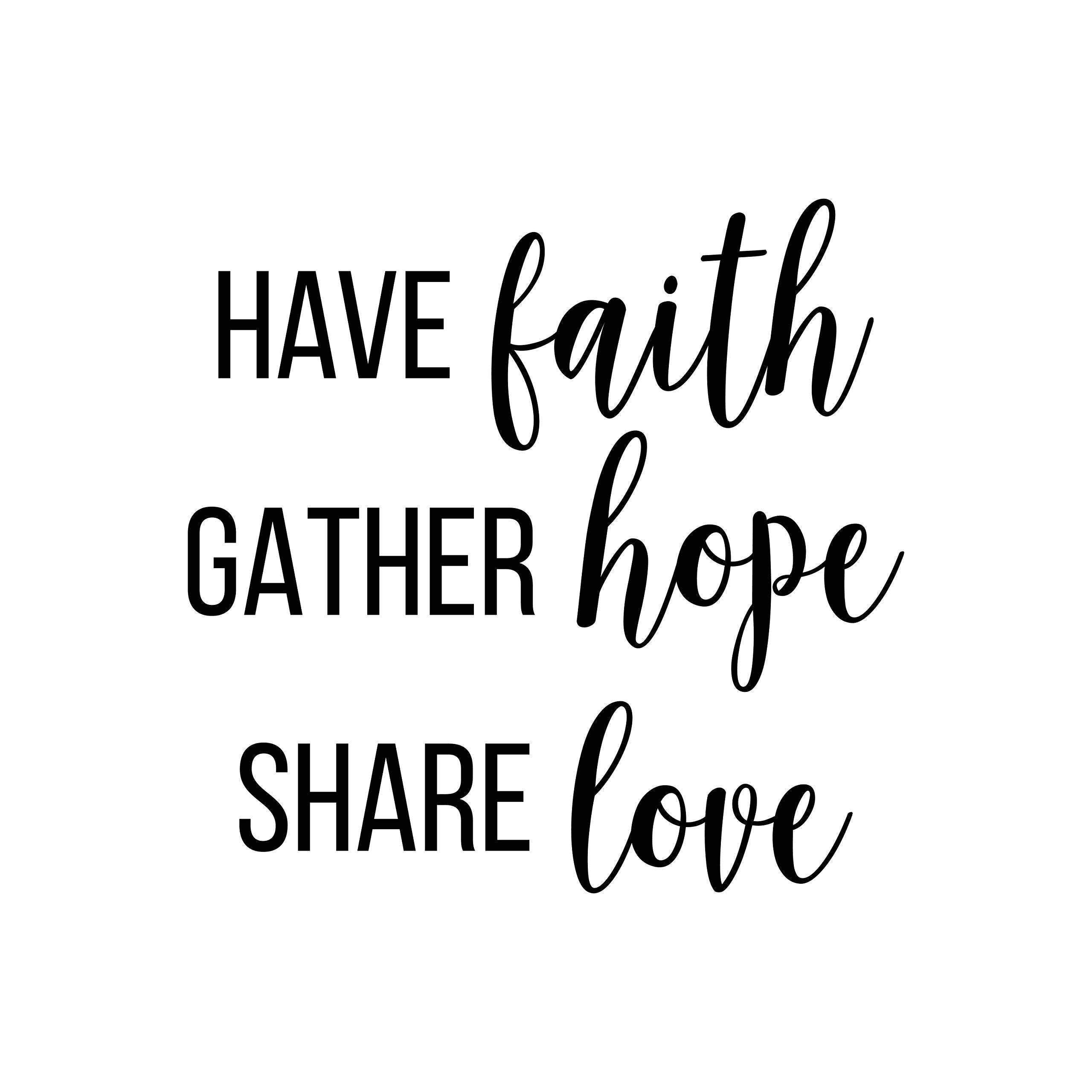Inspirational Vinyl Wall Decal - 'Have Faith, Gather Hope, Share Love' - 21.5