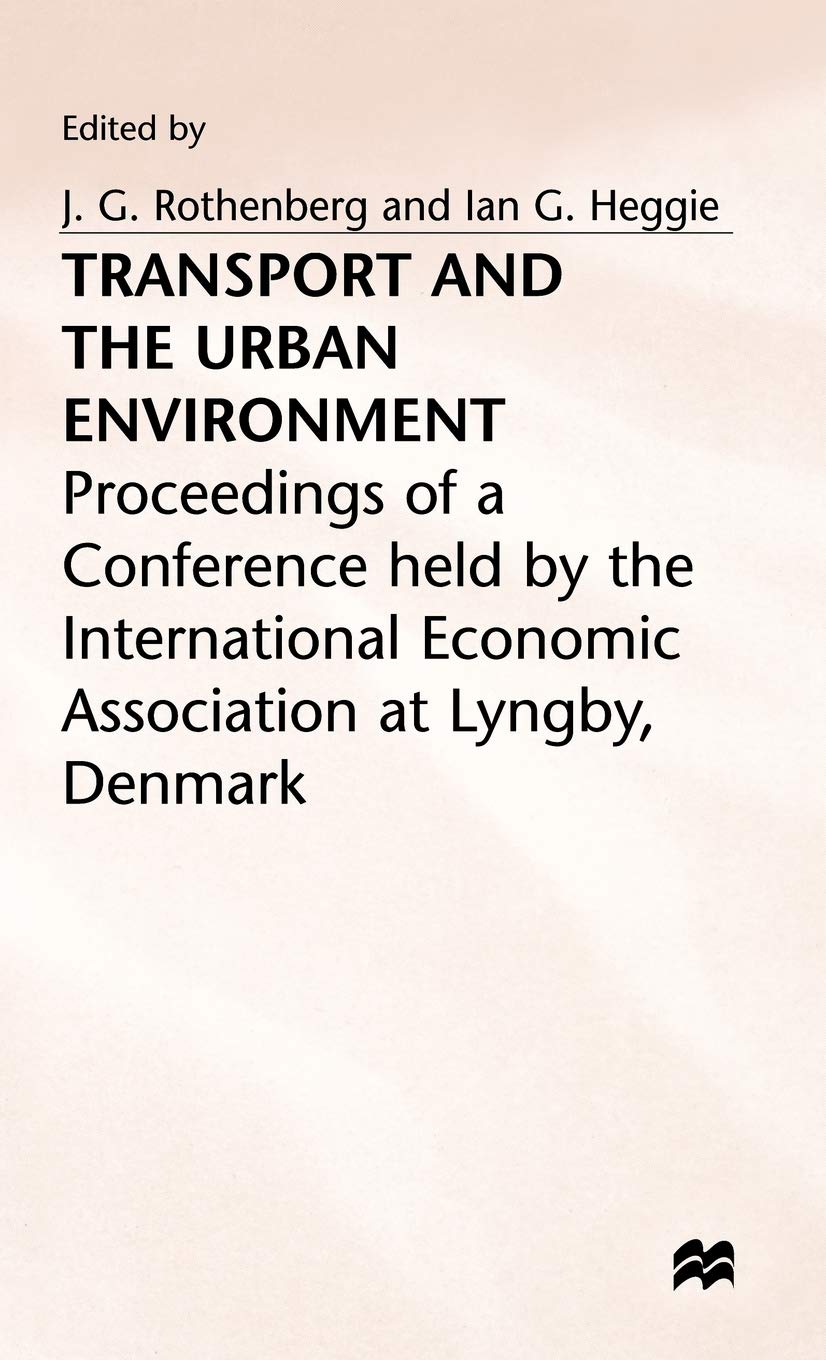 Transport and the Urban Environment - Sustainable Mobility Solutions for Modern Cities | International Economic Association Series | Urban Planning, Public Transit & Eco-Friendly Commuting