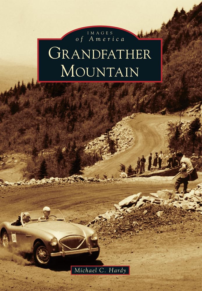 Grandfather Mountain: A Historical Journey Through Images of America | Perfect for History Buffs & Travel Enthusiasts