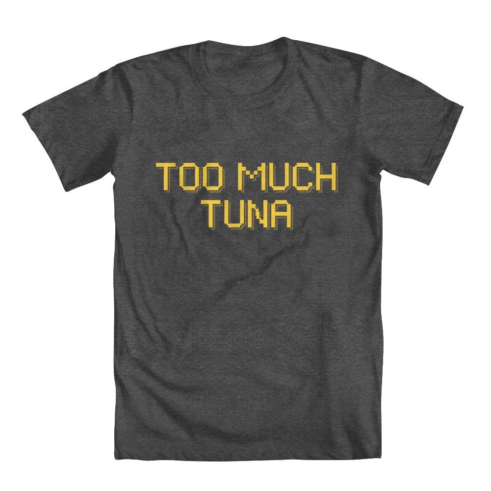 GEEK TEEZ Funny Too Much Tuna Graphic T-Shirt for Men - Casual Cotton Tee for Fishing Enthusiasts & Comedy Lovers