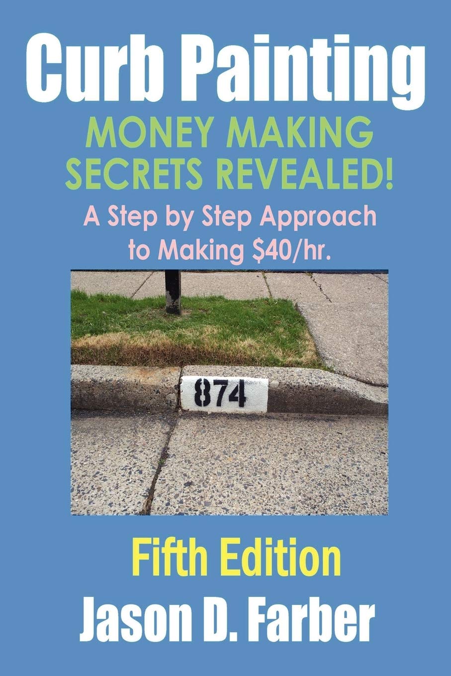 Money Making Secrets of Curb Painting - Step-by-Step Guide for Side Income | Perfect for Driveway, Sidewalk & Property Marking Business