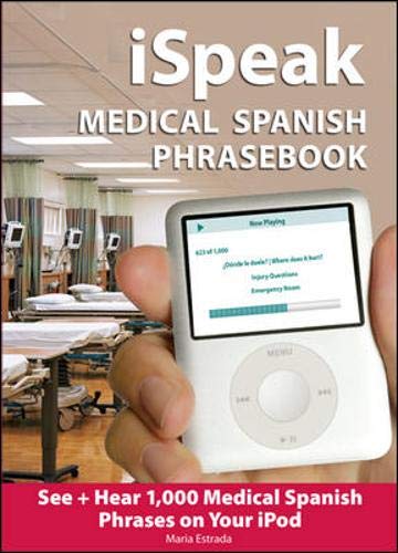 iSpeak Medical Spanish Phrasebook: Learn 1000+ Essential Medical Spanish Phrases with Audio for iPod - Perfect for Healthcare Professionals & Travelers