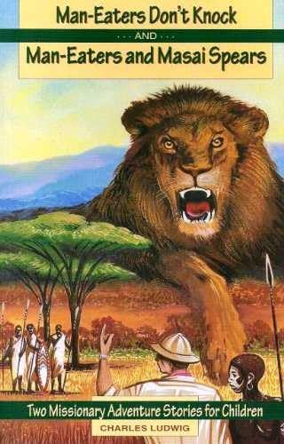 MAN-EATERS DON'T KNOCK & MAN-EATERS AND MASAI SPEARS - Christian Missionary Adventure Books for Kids | Inspiring Children's Stories About Faith & Courage in Africa